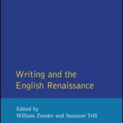 Writing and the English Renaissance Writing and the English Renaissance