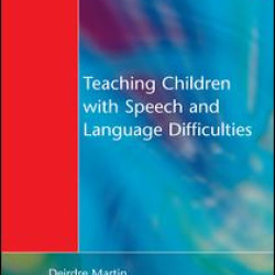 Teaching Children with Speech and Language Difficulties Teaching Children with Speech and Language Difficulties