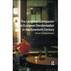 Longman Companion to European Decolonisation in the Twentieth Century Longman Companion to European Decolonisation in the Twentieth Century
