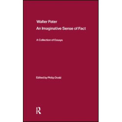 Walter Pater: an Imaginative Sense of Fact Walter Pater: an Imaginative Sense of Fact