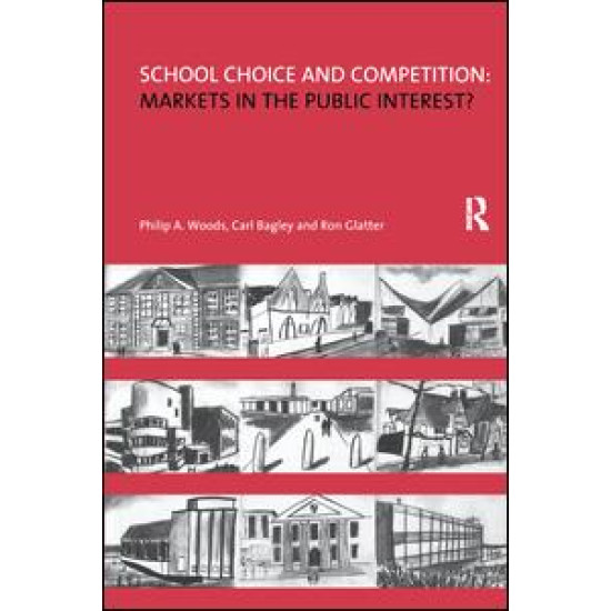 School Choice and Competition: Markets in the Public Interest?
