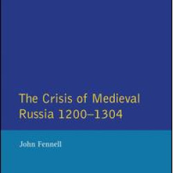 The Crisis of Medieval Russia 1200-1304