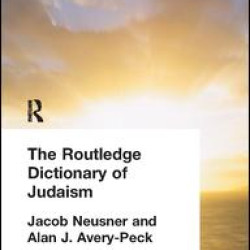 The Routledge Dictionary of Judaism The Routledge Dictionary of Judaism