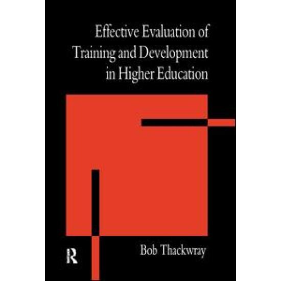 The Effective Evaluation of Training and Development in Higher Education The Effective Evaluation of Training and Development in Higher Education