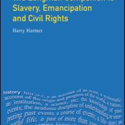 Longman Companion to Slavery, Emancipation and Civil Rights Longman Companion to Slavery, Emancipation and Civil Rights