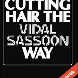 Cutting Hair the Vidal Sassoon Way Cutting Hair the Vidal Sassoon Way