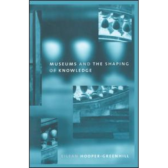 Museums and the Shaping of Knowledge Museums and the Shaping of Knowledge