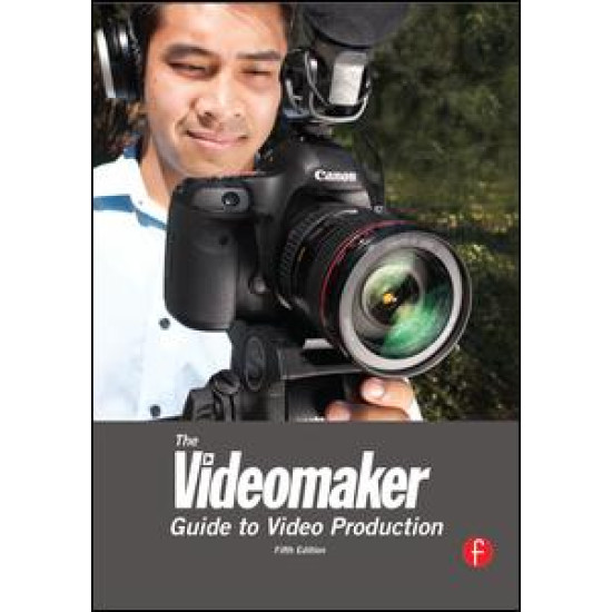 The Videomaker Guide to Video Production