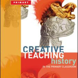 Creative Teaching: History in the Primary Classroom Creative Teaching: History in the Primary Classroom