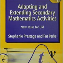 Adapting and Extending Secondary Mathematics Activities Adapting and Extending Secondary Mathematics Activities