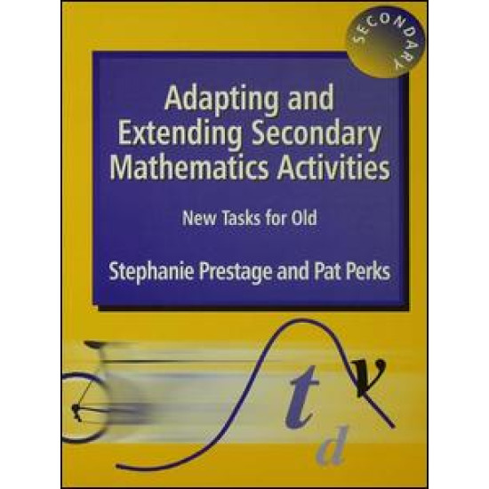 Adapting and Extending Secondary Mathematics Activities Adapting and Extending Secondary Mathematics Activities