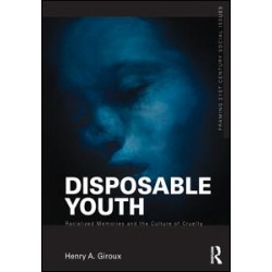 Disposable Youth: Racialized Memories, and the Culture of Cruelty