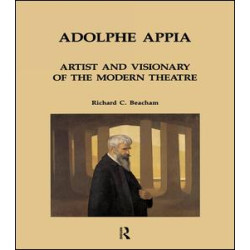 Adolphe Appia: Artist and Visionary of the Modern Theatre Adolphe Appia: Artist and Visionary of the Modern Theatre