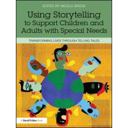 Using Storytelling to Support Children and Adults with Special Needs Using Storytelling to Support Children and Adults with Special Needs