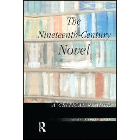 The Nineteenth-Century Novel: A Critical Reader
