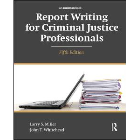Report Writing for Criminal Justice Professionals Report Writing for Criminal Justice Professionals