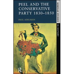 Peel and the Conservative Party 1830-1850