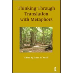 Thinking Through Translation with Metaphors Thinking Through Translation with Metaphors