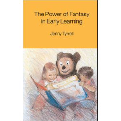 The Power of Fantasy in Early Learning The Power of Fantasy in Early Learning