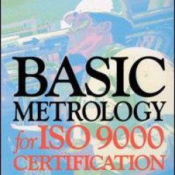 Basic Metrology for ISO 9000 Certification Basic Metrology for ISO 9000 Certification