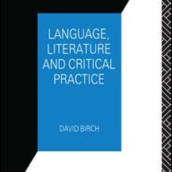 Language, Literature and Critical Practice Language, Literature and Critical Practice