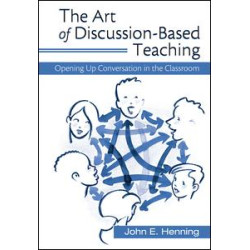 The Art of Discussion-Based Teaching The Art of Discussion-Based Teaching