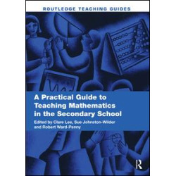 A Practical Guide to Teaching Mathematics in the Secondary School A Practical Guide to Teaching Mathematics in the Secondary School