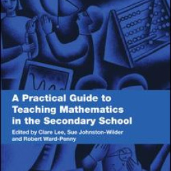 A Practical Guide to Teaching Mathematics in the Secondary School