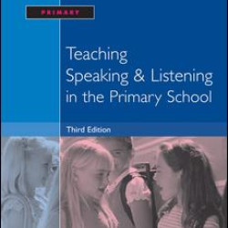 Teaching Speaking and Listening in the Primary School Teaching Speaking and Listening in the Primary School
