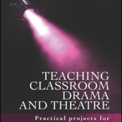 Teaching Classroom Drama and Theatre Teaching Classroom Drama and Theatre