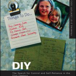 DIY: The Search for Control and Self-Reliance in the 21st Century DIY: The Search for Control and Self-Reliance in the 21st Century
