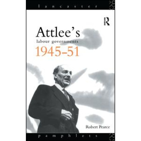 Attlee's Labour Governments 1945-51 Attlee's Labour Governments 1945-51