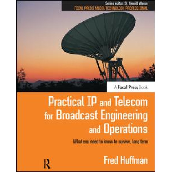 Practical IP and Telecom for Broadcast Engineering and Operations
