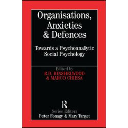 Organisations, Anxieties and Defences Organisations, Anxieties and Defences