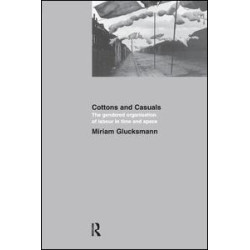 Cottons and Casuals: The Gendered Organisation of Labour in Time and Space