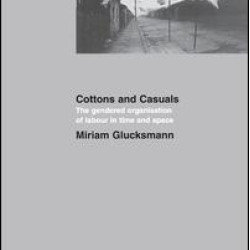 Cottons and Casuals: The Gendered Organisation of Labour in Time and Space