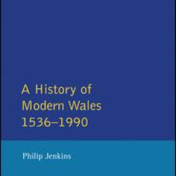 A History of Modern Wales 1536-1990 A History of Modern Wales 1536-1990