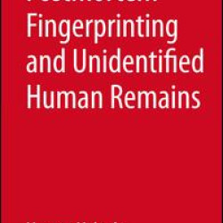 Postmortem Fingerprinting and Unidentified Human Remains Postmortem Fingerprinting and Unidentified Human Remains