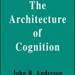 The Architecture of Cognition The Architecture of Cognition