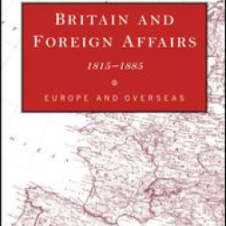 Britain and Foreign Affairs 1815-1885