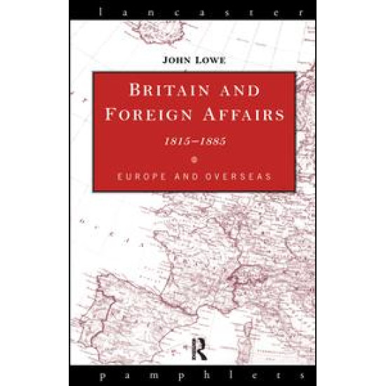 Britain and Foreign Affairs 1815-1885