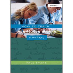 How to Teach Non-Fiction Writing at Key Stage 3 How to Teach Non-Fiction Writing at Key Stage 3