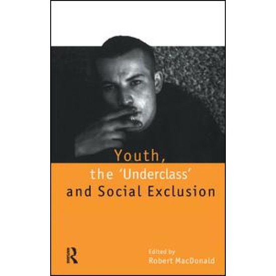 Youth, The `Underclass' and Social Exclusion