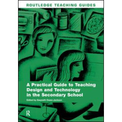 A Practical Guide to Teaching Design and Technology in the Secondary School A Practical Guide to Teaching Design and Technology in the Secondary School