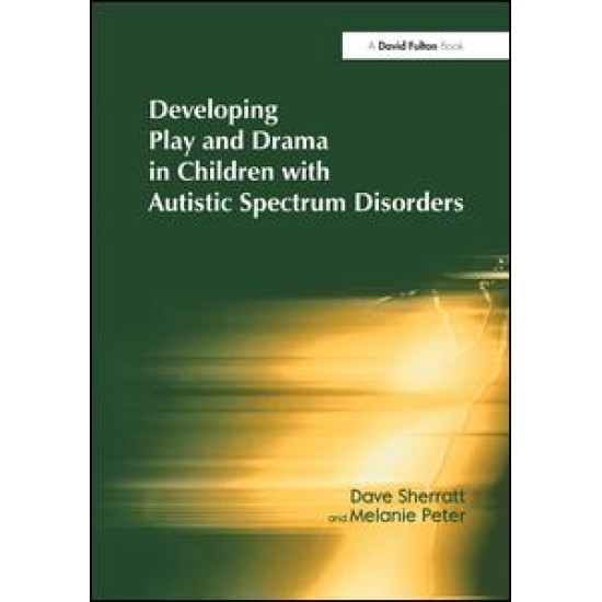 Developing Play and Drama in Children with Autistic Spectrum Disorders