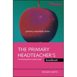 The Primary Headteacher's Handbook The Primary Headteacher's Handbook