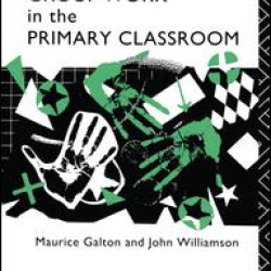Group Work in the Primary Classroom Group Work in the Primary Classroom