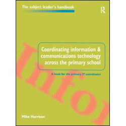 Coordinating information and communications technology across the primary school Coordinating information and communications technology across the primary school