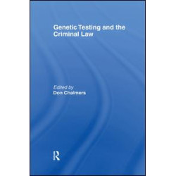 Genetic Testing and the Criminal Law Genetic Testing and the Criminal Law