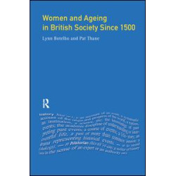 Women and Ageing in British Society since 1500 Women and Ageing in British Society since 1500